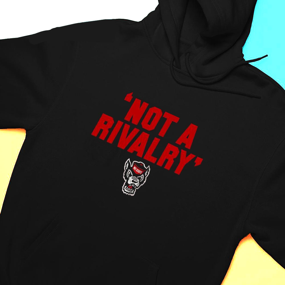 Nc State Wolfpack Not A Rivalry Shirt