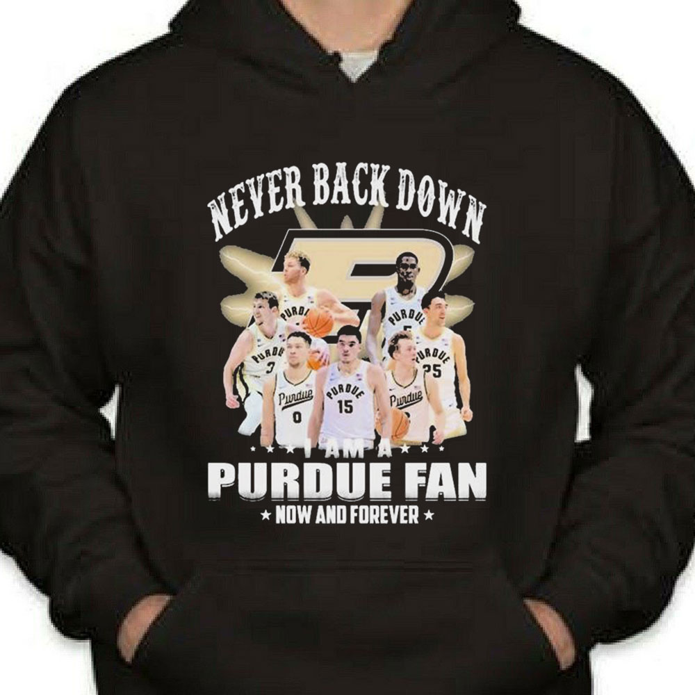 Never Back Down I Am An Purdue Boilermakers Basketball Fan Now And Forever Shirt Longsleeve T-shirt