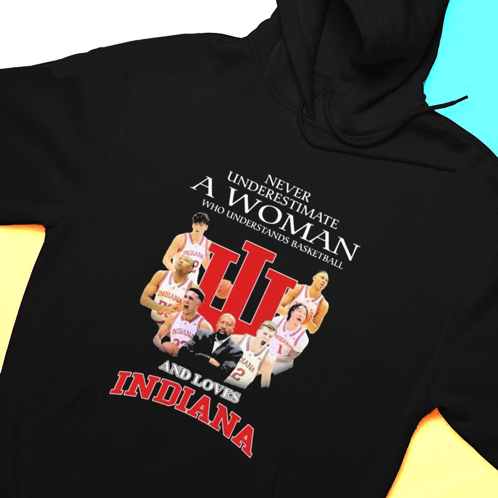 Never Underestimate A Woman Who Understands Basketball And Loves Indiana Basketball Shirt