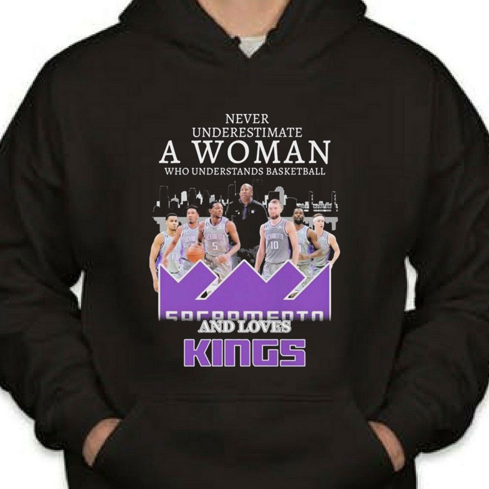 Never Underestimate A Woman Who Understands Basketball And Loves The Sacramento Kings Skyline Shirt