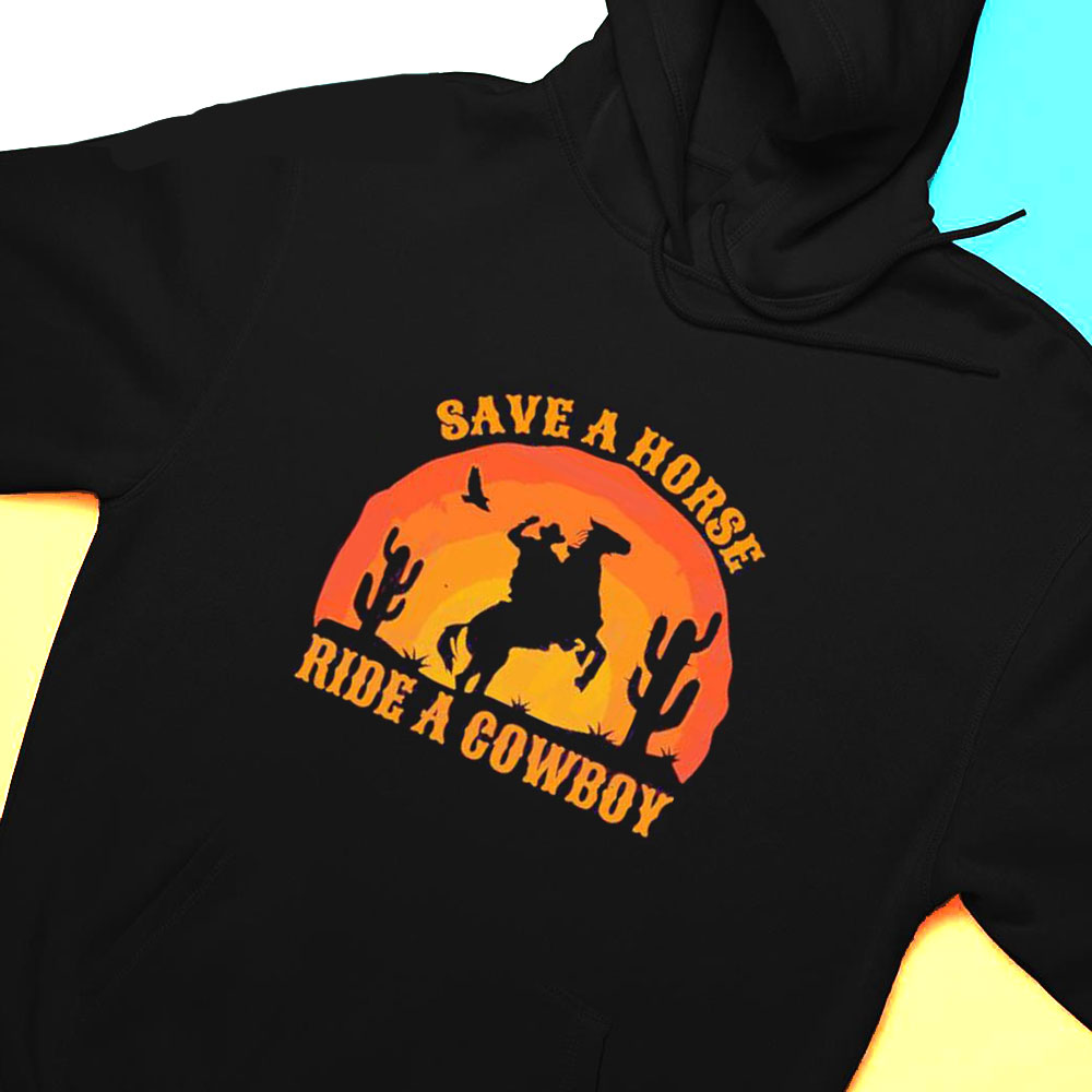 Save A Horse Ride A Cowboy Rodeo Shirt