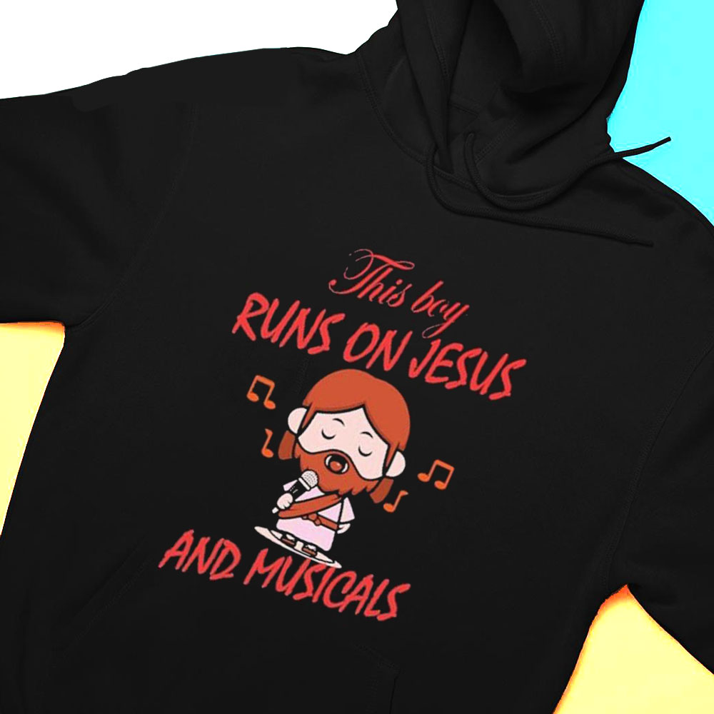 This Boy Runs On Jesus And Musicals Shirt Hoodie