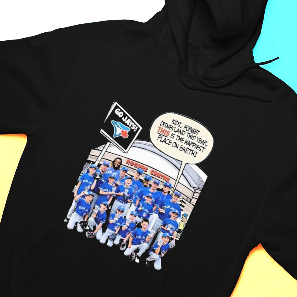 Toronto Blue Jays Kids Forget Disneyland This Year This Is The Happiest Place On Earth Shirt