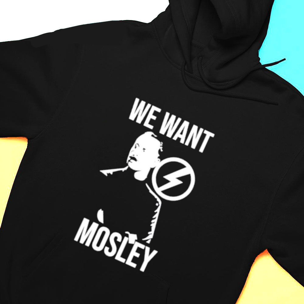 We Want Mosley Shirt