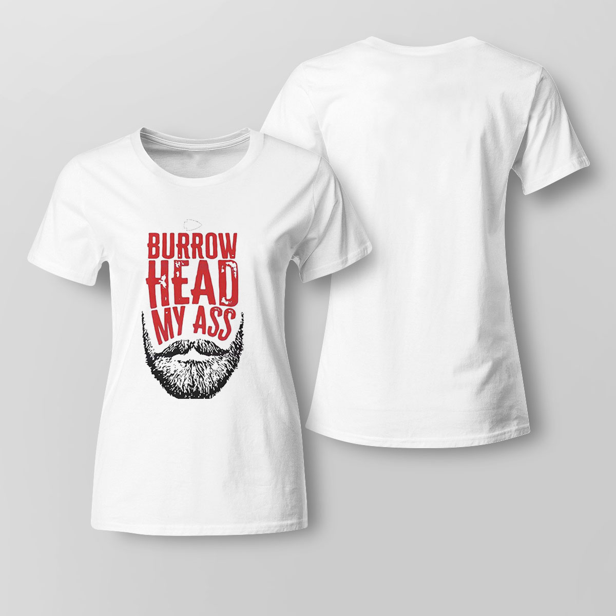 Burrowhead My Ass Travis Kelce Beard Shirt Ladies Tee