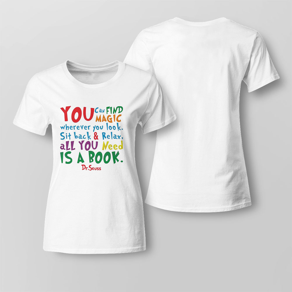 Dr Seuss Inspirational Quote All You Need Is A Book Shirt