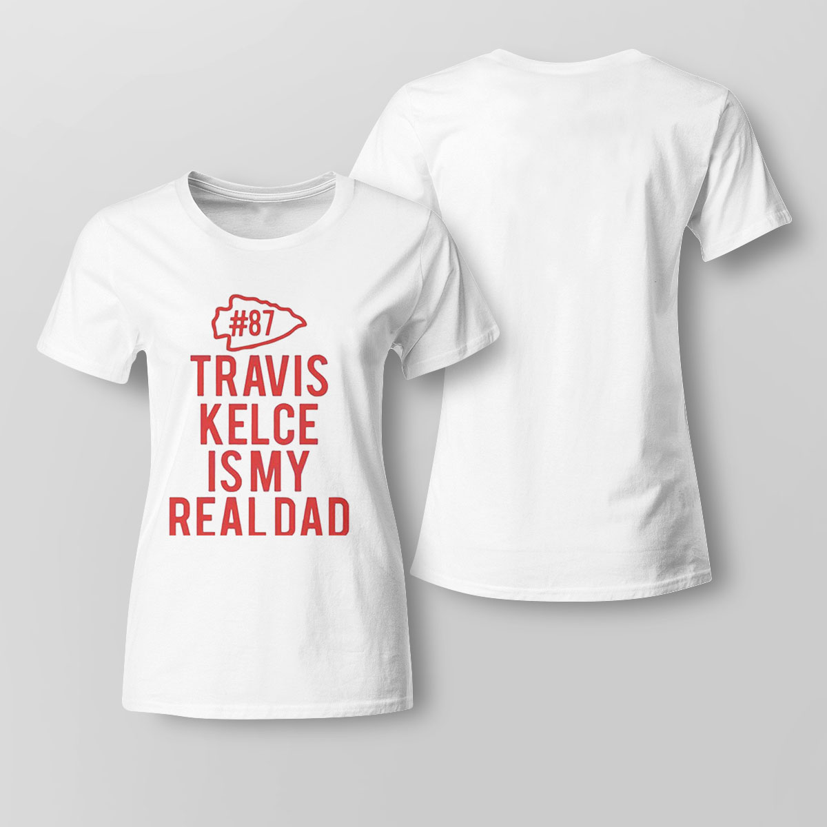 Kc Chiefs Travis Kelce Is My Dad Shirt Ladies Tee