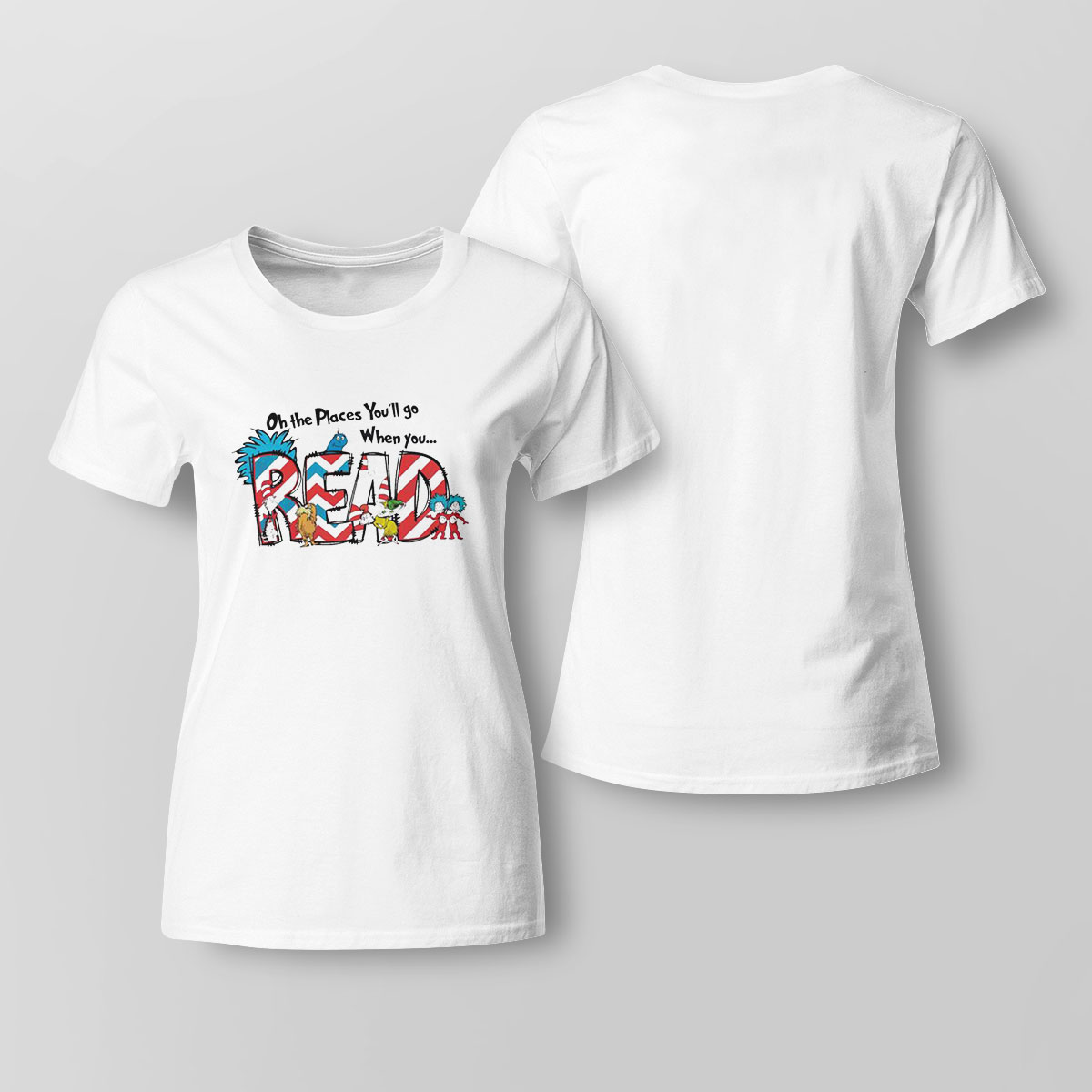Oh The Places You Will Go When You Read Shirt Ladies Tee