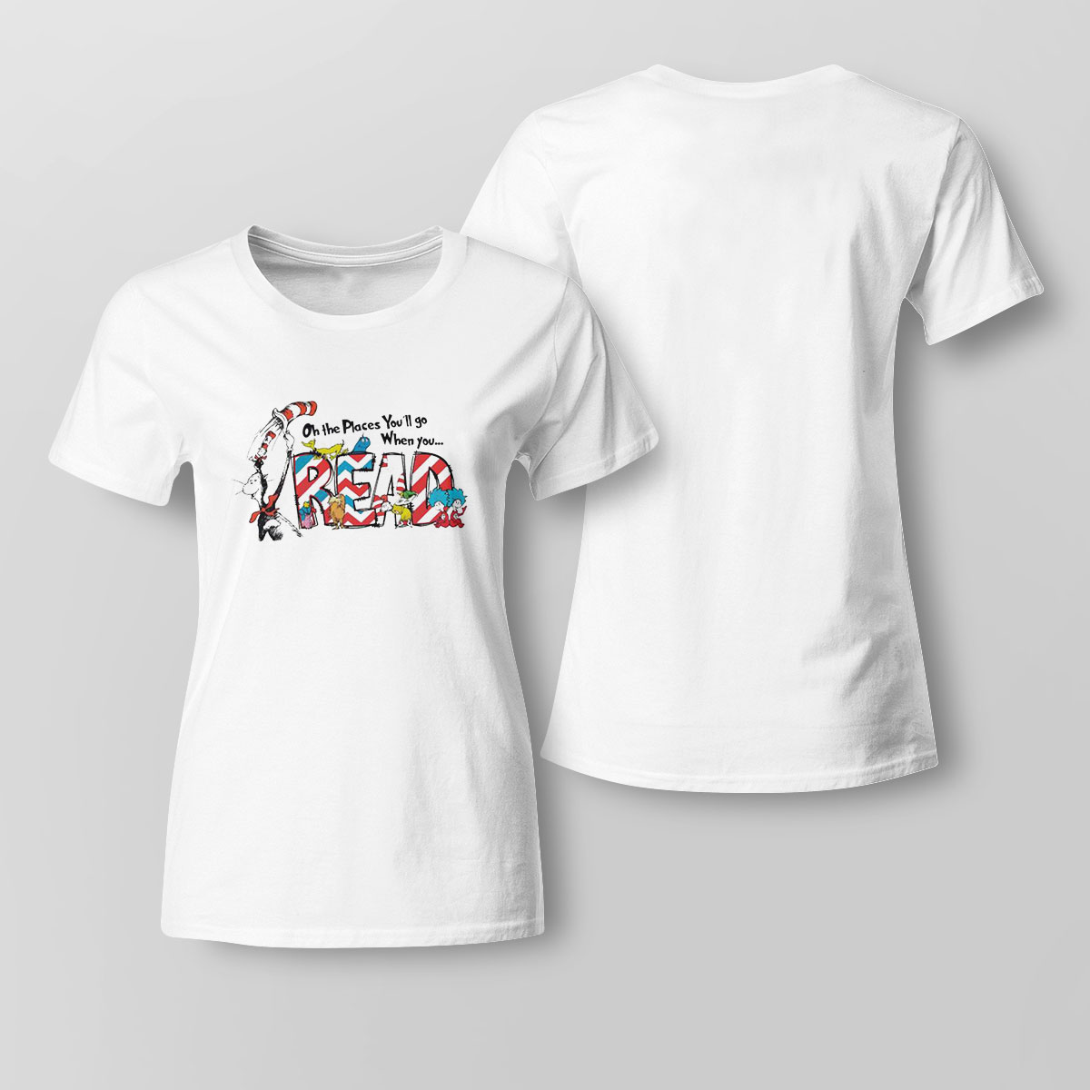 Oh The Places Youll Go When You Read Teacher Life Shirt Ladies Tee