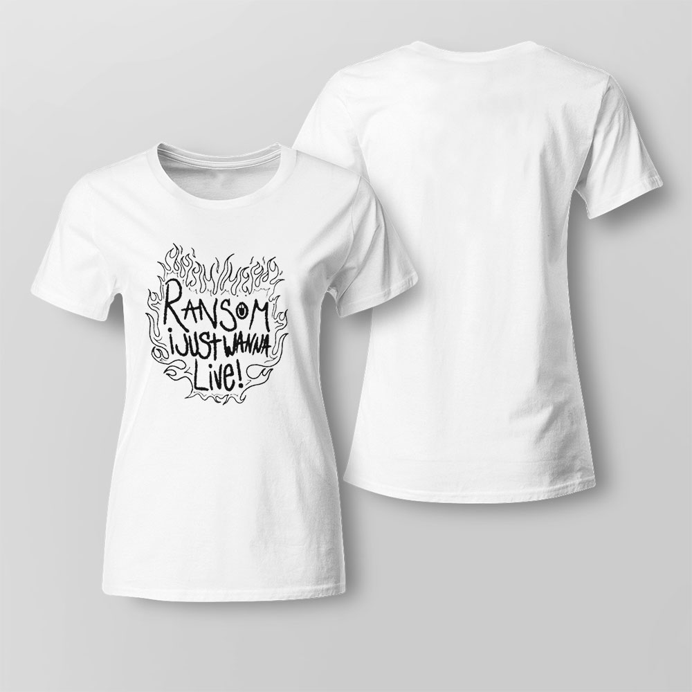 Ransom I Just Wanna Live Shirt Hoodie