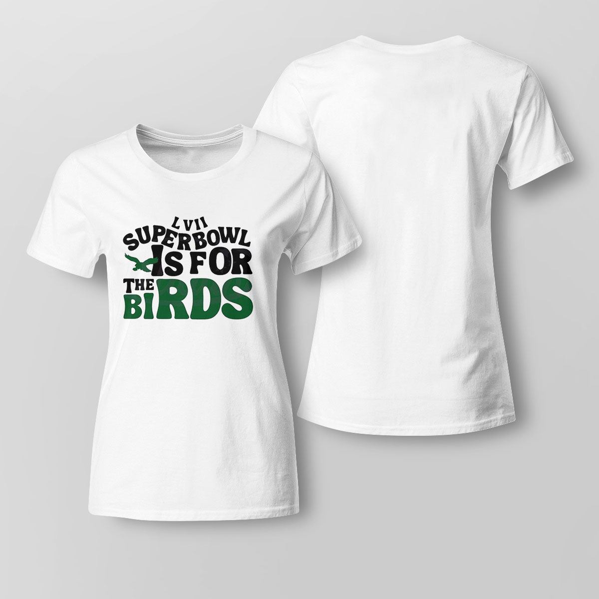 Super Bowl Is For The Birds 2023 Super Bowl Lvii Shirt Ladies Tee