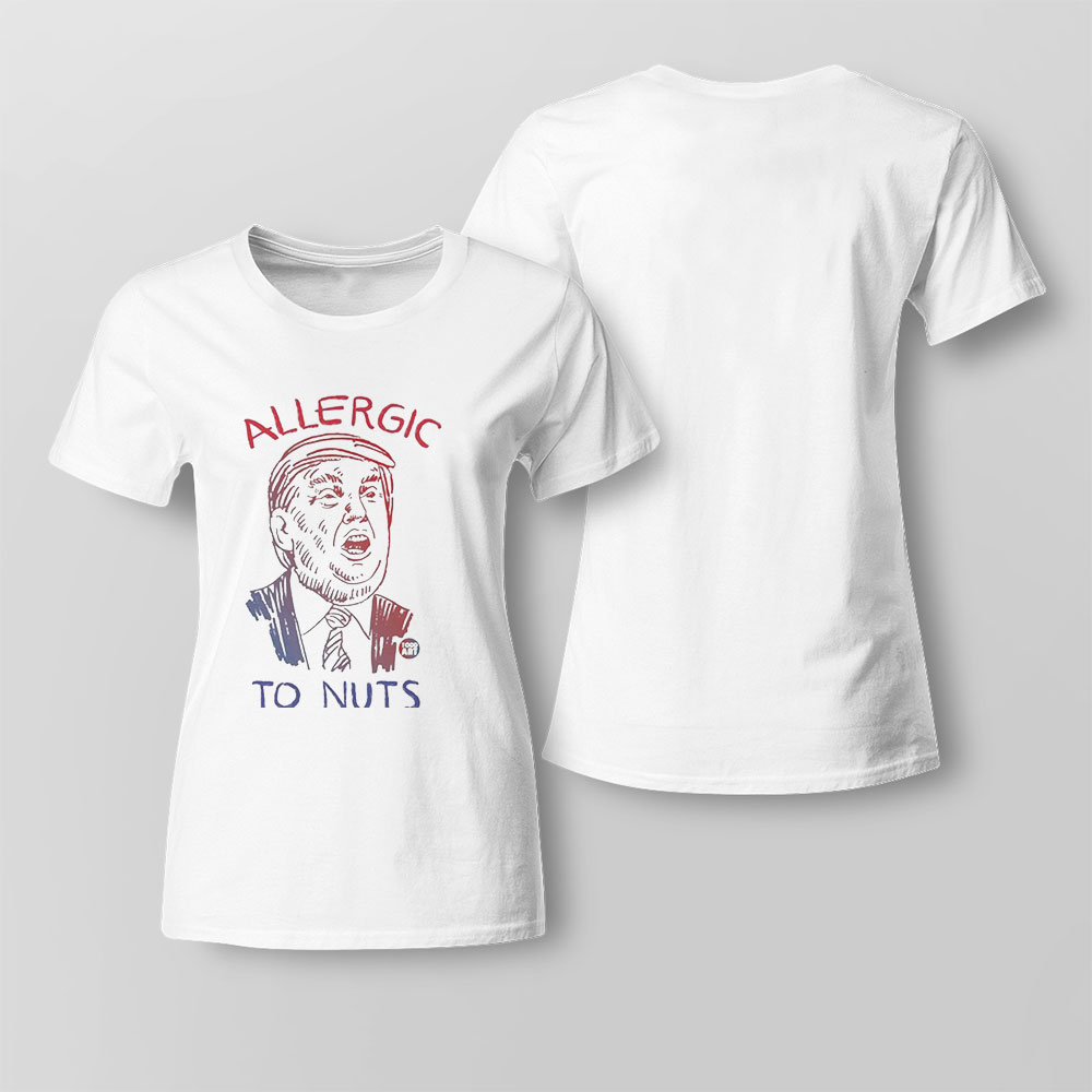 Trump Allergic To Nuts Shirt