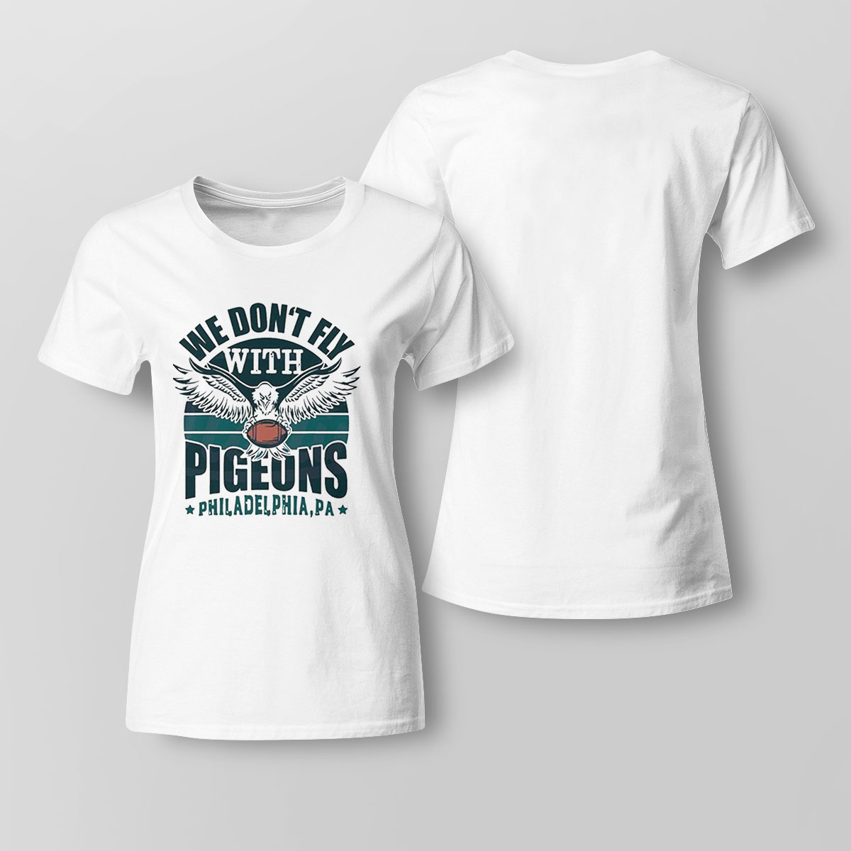 We Dont Fly With Pigeons Philadelphia Shirt Ladies Tee