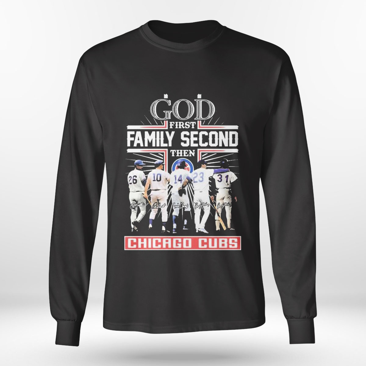 God Family Second First Then Chicago Cubs Team Shirt Longsleeve T-shirt God Family Second First Then Chicago Cubs Team Shirt Longsleeve T-shirt