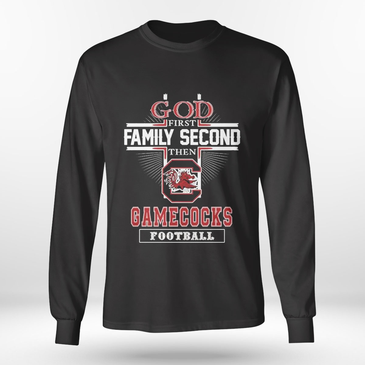 God Family Second First Then Gamecocks Basketball Shirt Longsleeve T-shirt God Family Second First Then Gamecocks Basketball Shirt Longsleeve T-shirt