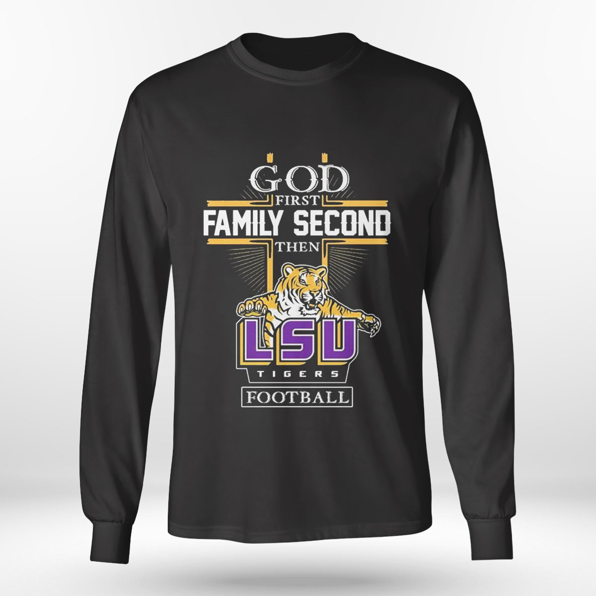 God Family Second First Then Lsu Tiger Basketball Shirt Longsleeve T-shirt God Family Second First Then Lsu Tiger Basketball Shirt Longsleeve T-shirt