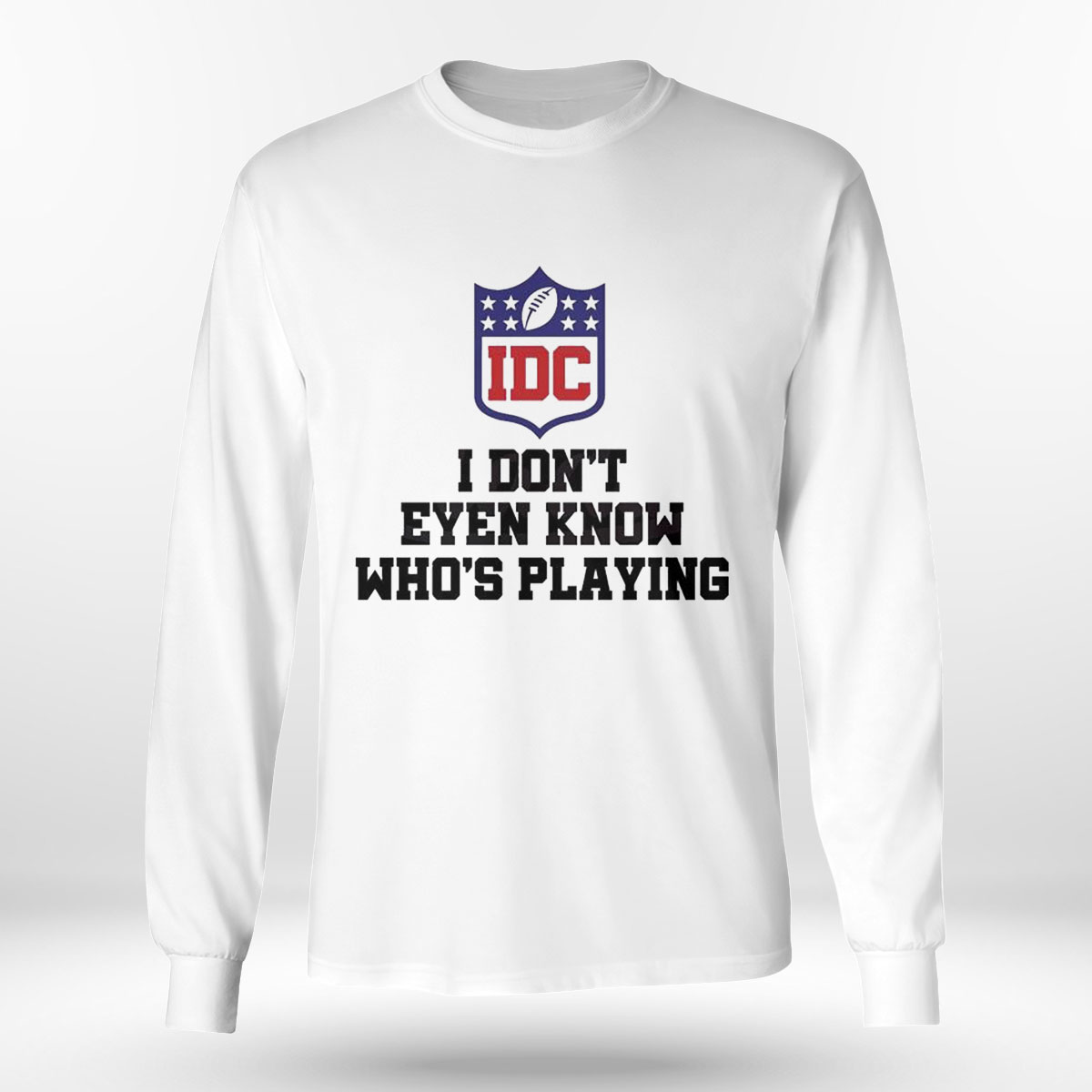 I Dont Even Know Whos Playing Funny Super Bowl Shirt Ladies Tee I Dont Even Know Whos Playing Funny Super Bowl Shirt Ladies Tee