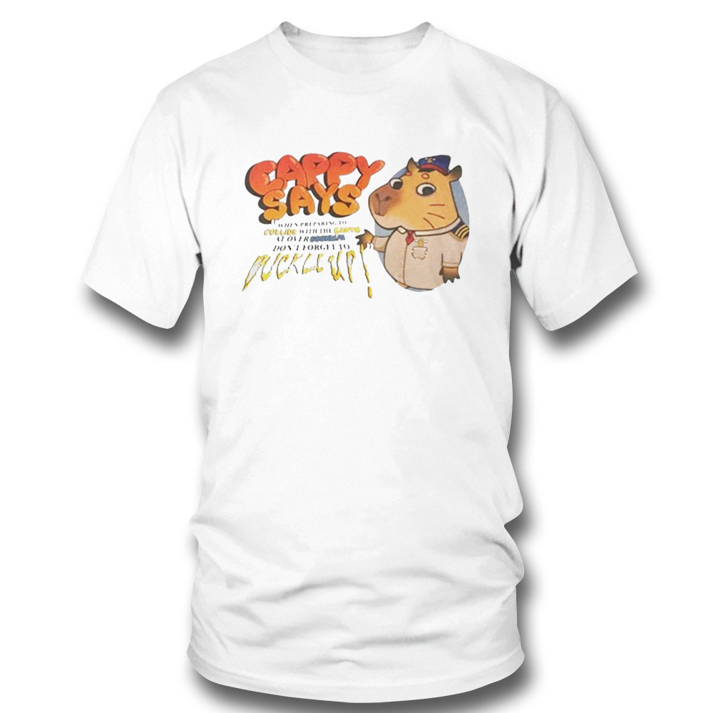 Cappy Says When Preparing To Collide With The Camth T-shirt