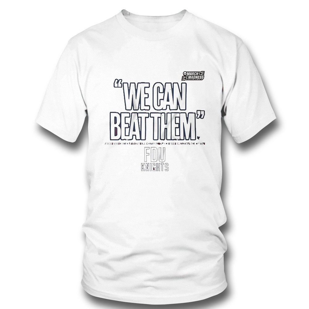 Fairleigh Dickinson Knights We Can Beat Them T-shirt