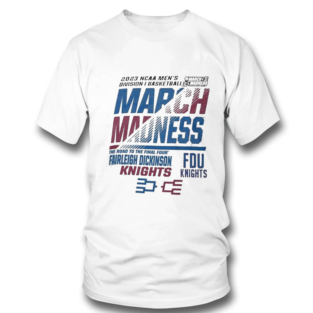 Fdu Knights Mens Basketball 2023 Ncaa March Madness The Road To Final Four T-shirt