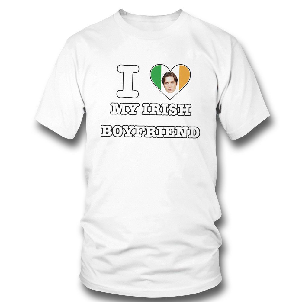 I Love My Irish Boyfriend Cillian Murphy 2023 Shirt Ladies Tee