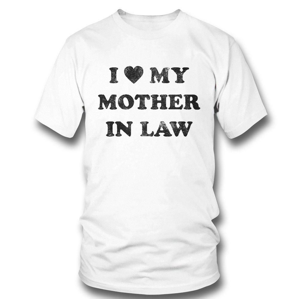 Mens I Love My Mother In Law T-shirt
