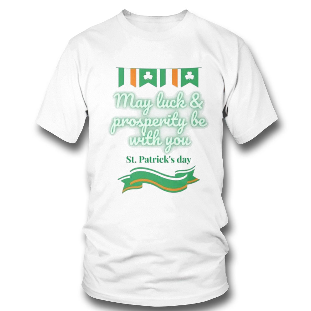 St Patricks Day May Luck And Prosperity Be With You Shirt Untitled 1 T-shirt