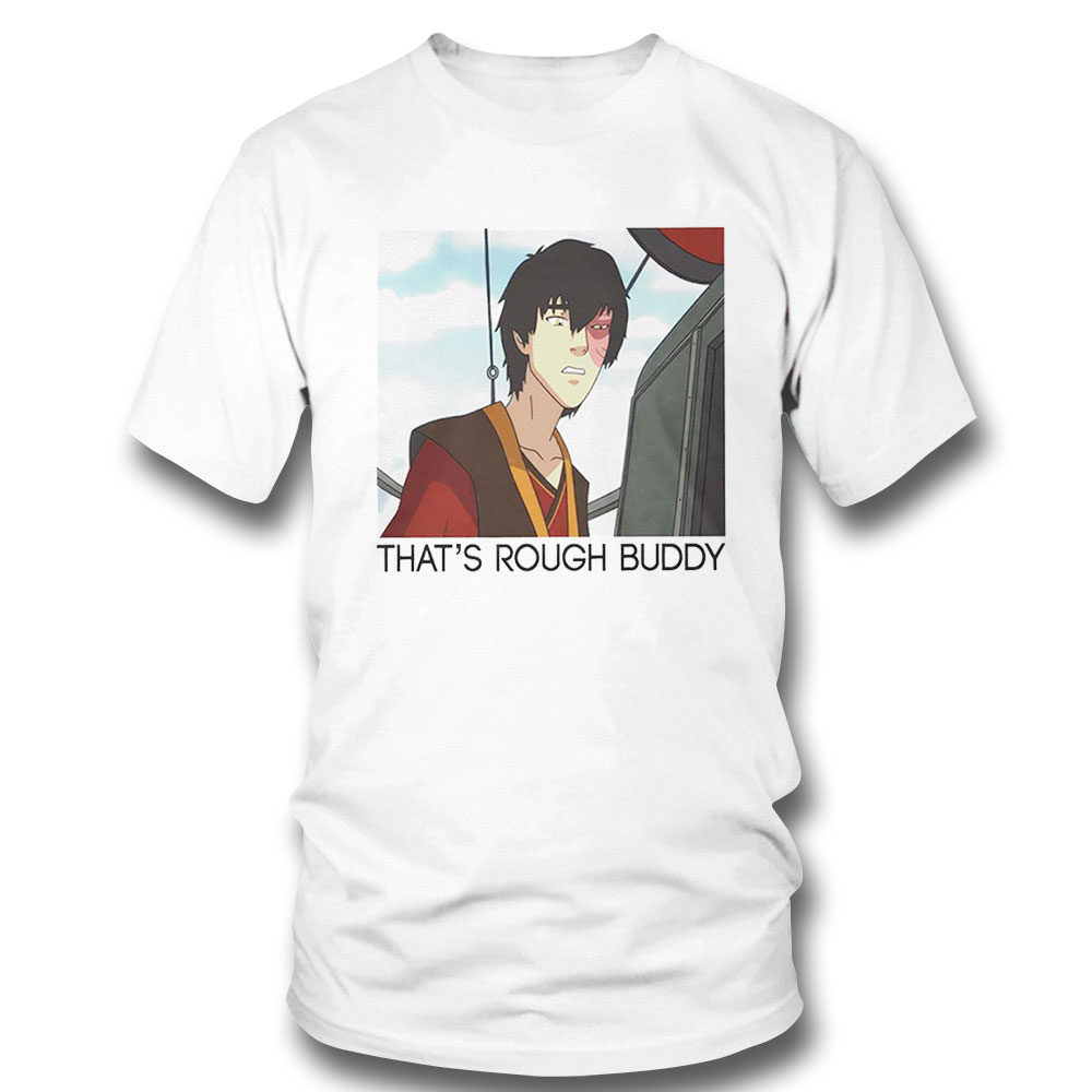 Thats Rough Buddy Shirt Ladies Tee