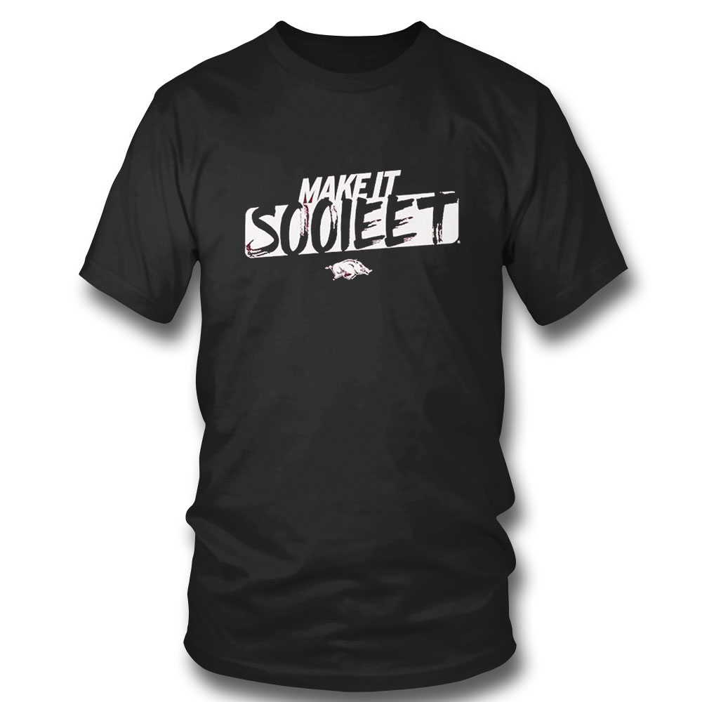 Arkansas Razorbacks Make It Sooieet T-shirt