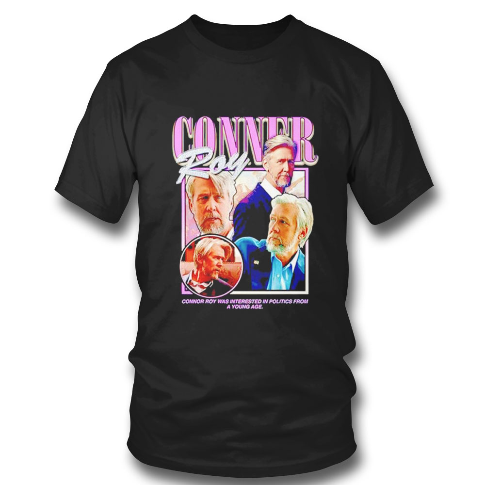 Connor Roy Connor Roy Was Interested In Politics From A Young Age T-shirt