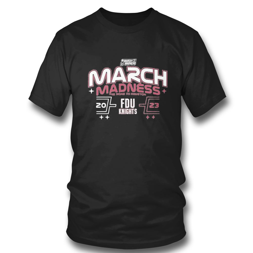 Fdu Knights Mens Basketball 2023 Ncaa March Madness The Road To Houston T-shirt