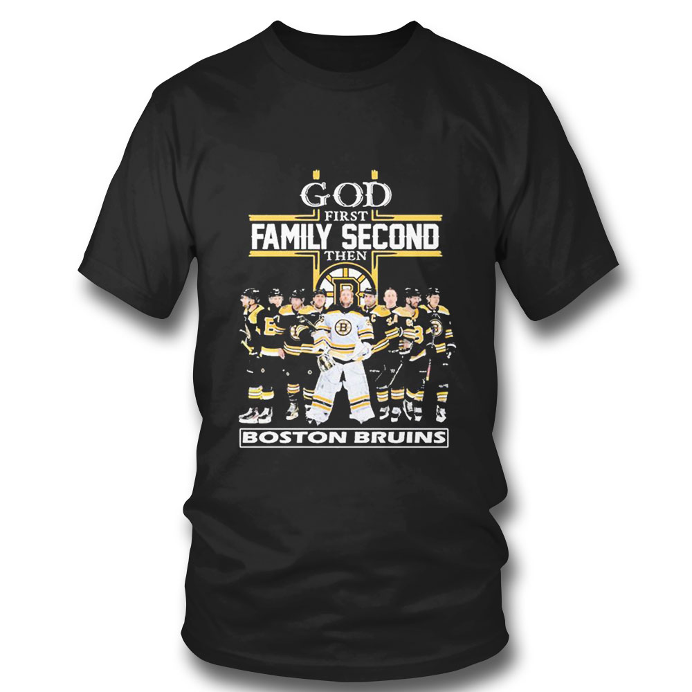 God First Family Second Then Boston Bruins Team T-shirt