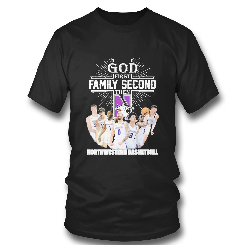 God First Family Second Then Team Sport Northwestern Basketball T-shirt