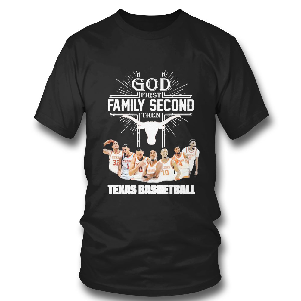 God First Family Second Then Team Sport Texas Basketball T-shirt