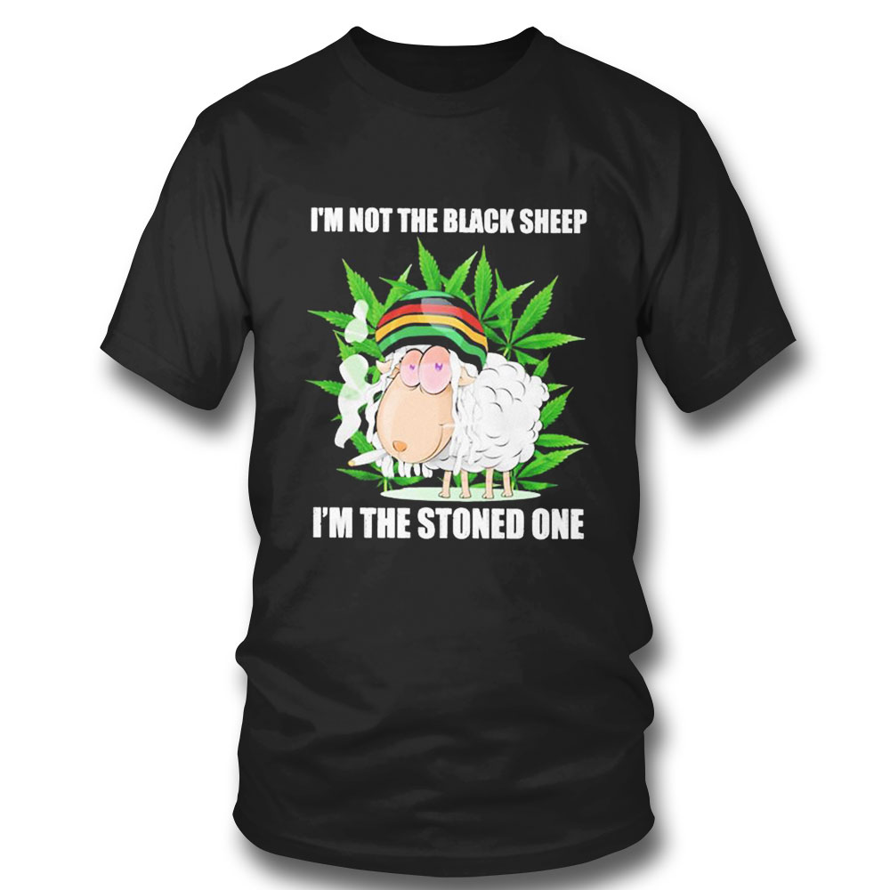 Im Not The Blacksheep Im The Stoned One T-shirt