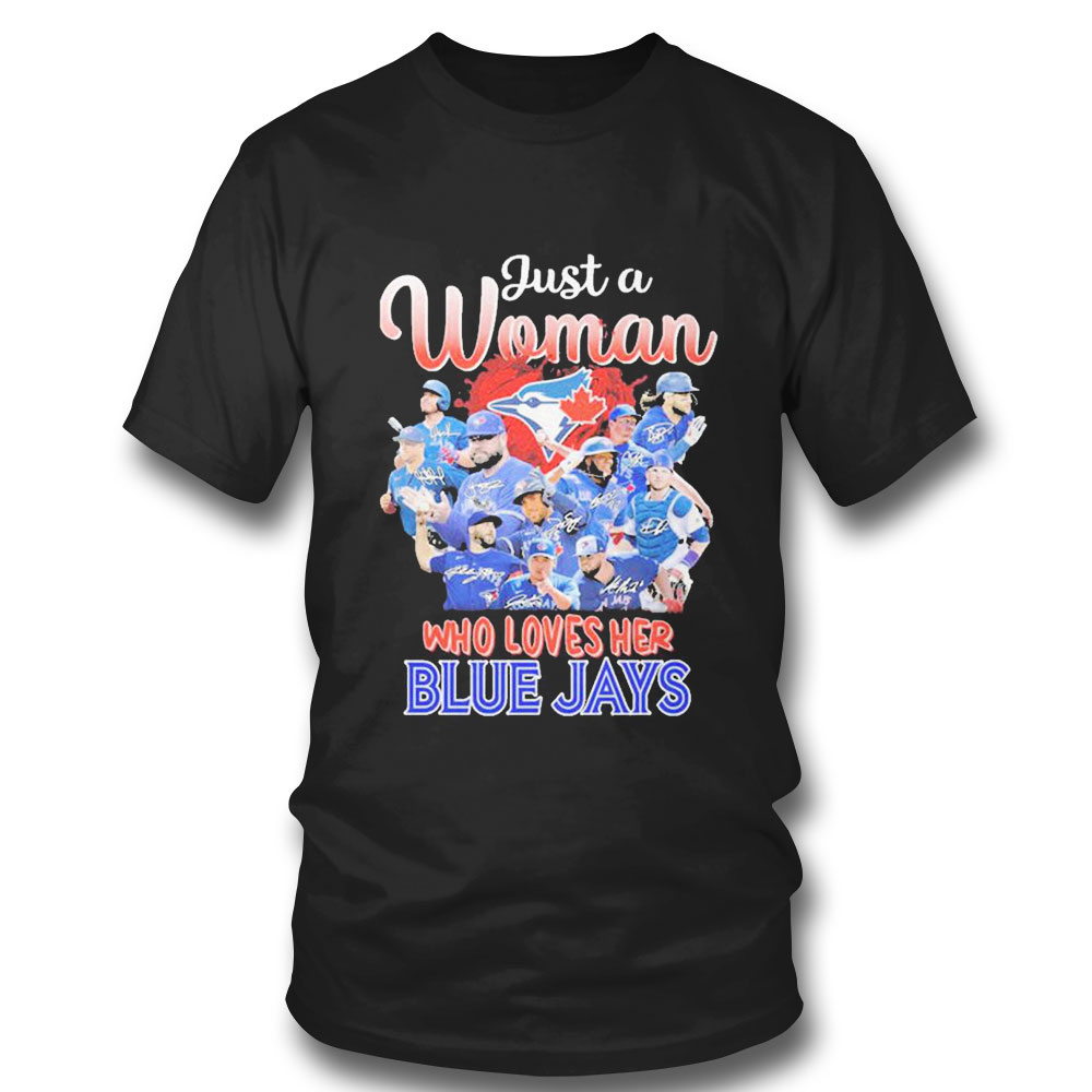 Just A Woman Who Loves Her Blue Jays T-shirt Just A Woman Who Loves Her Blue Jays T-shirt