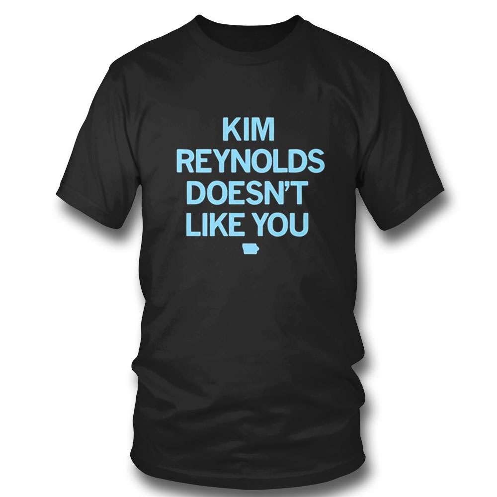 Kim Reynolds Doesnt Like You T-shirt