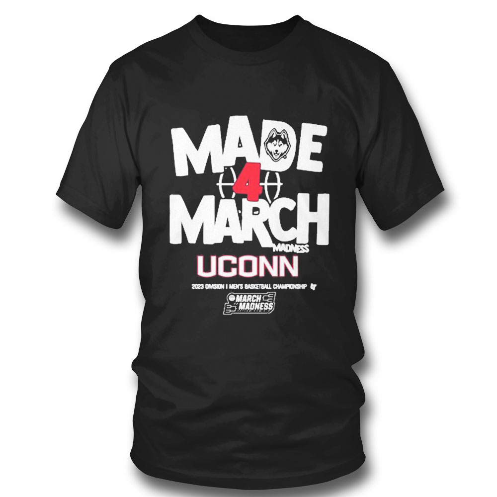 Made March Uconn March Madness T-shirt