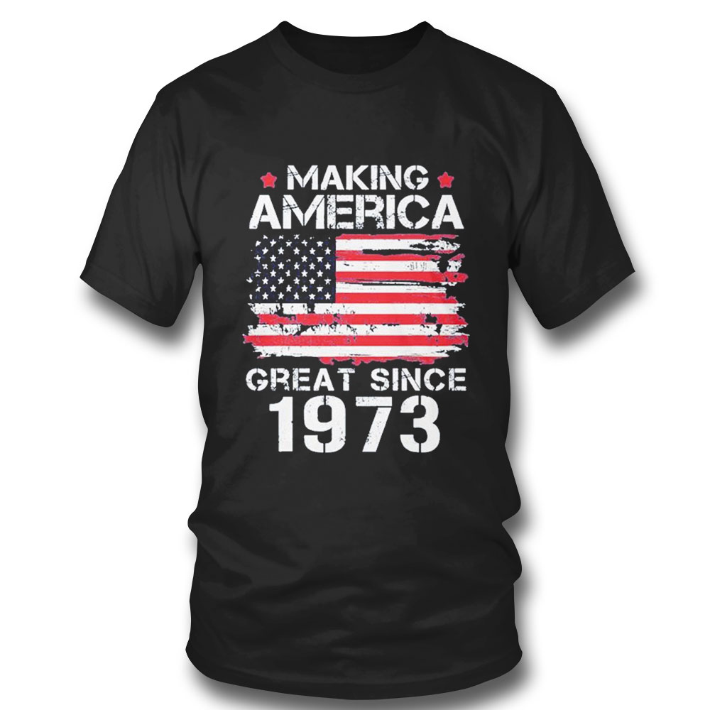 Making America Great Since 1973 Vintage Gifts 50th Birthday Love T-shirt