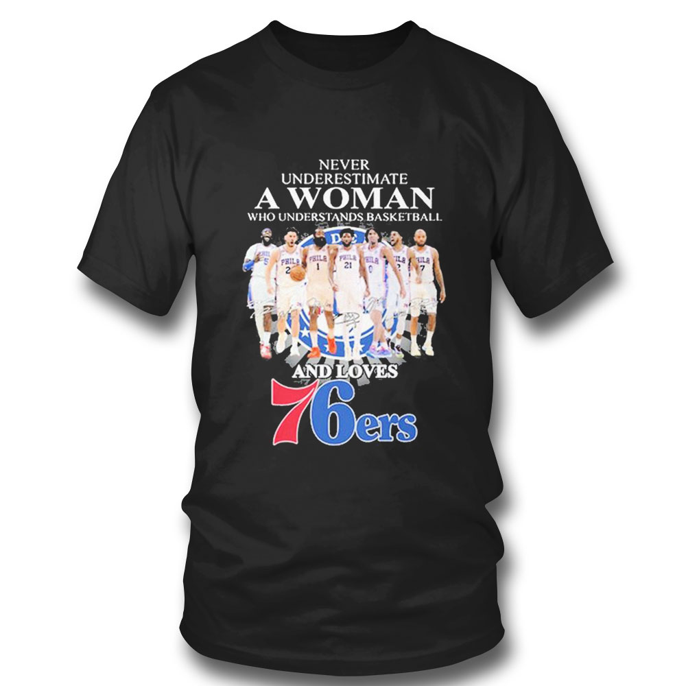 Never Underestimate A Woman Who Understands Basketball Team Sport And Loves 76ers T-shirt