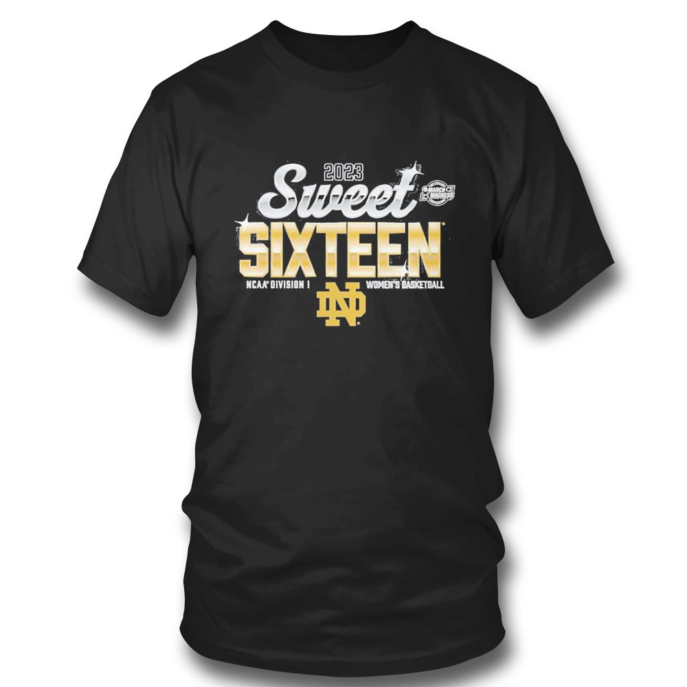 Notre Dame Womens Basketball 2023 Sweet Sixteen Ncaa March Madness T-shirt