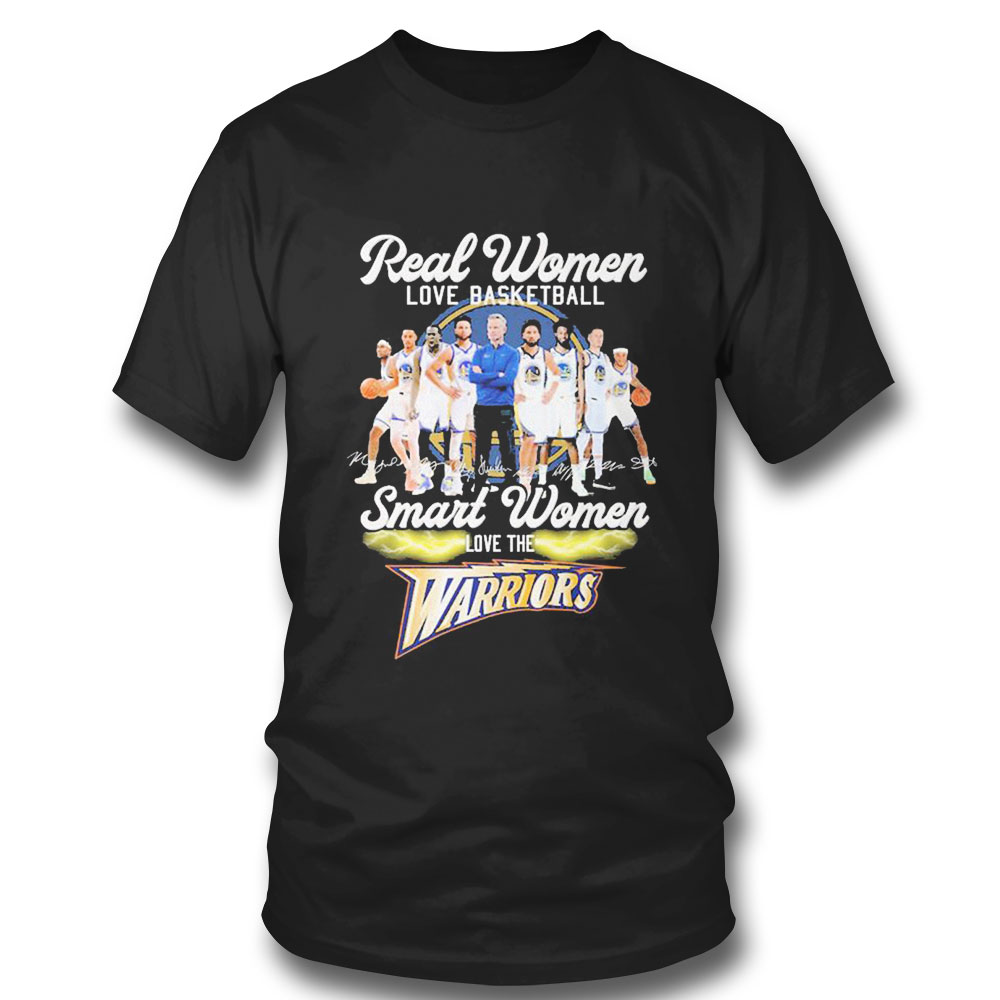 Real Women Love Basketball Team Signature Smart Women Love The Warriors T-shirt