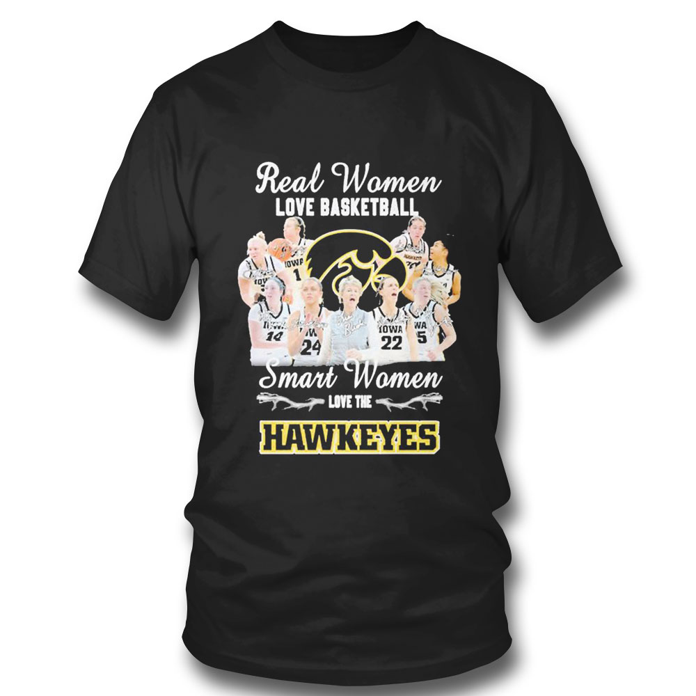 Real Women Love Basketball Team Sport Smart Women Love The Hawkeyes Signature T-shirt