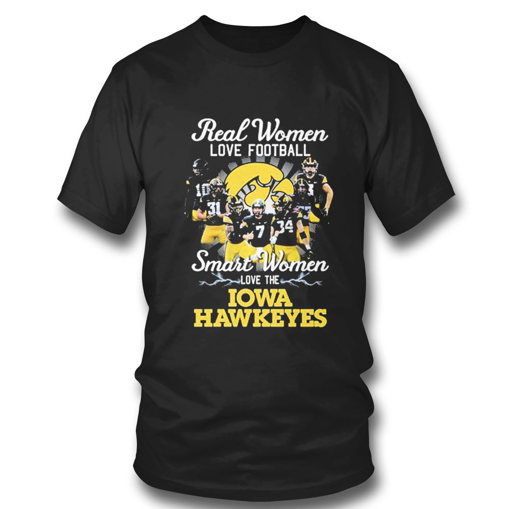 Real Women Love Football Teams Smart Women Love The Iowa Hawkeyes T-shirt
