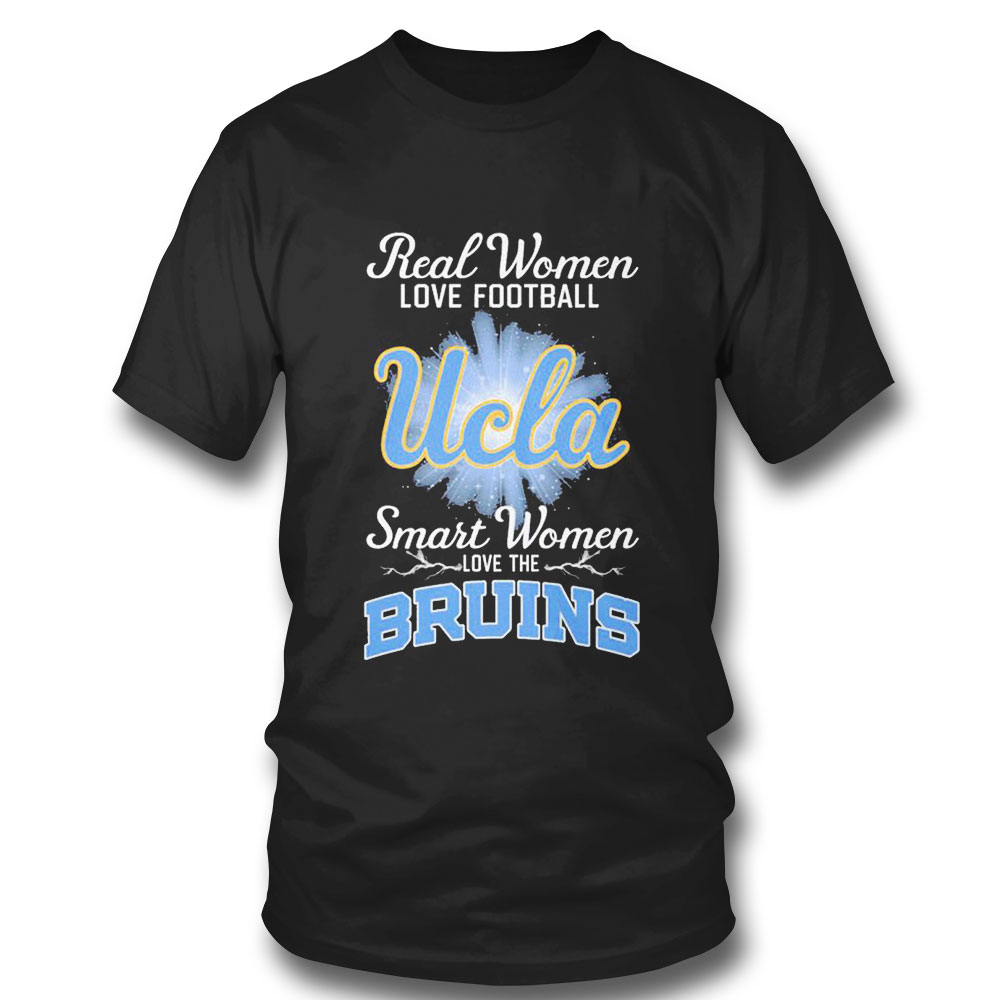 Real Women Love Football Ucla Smart Women Love The Bruins T-shirt