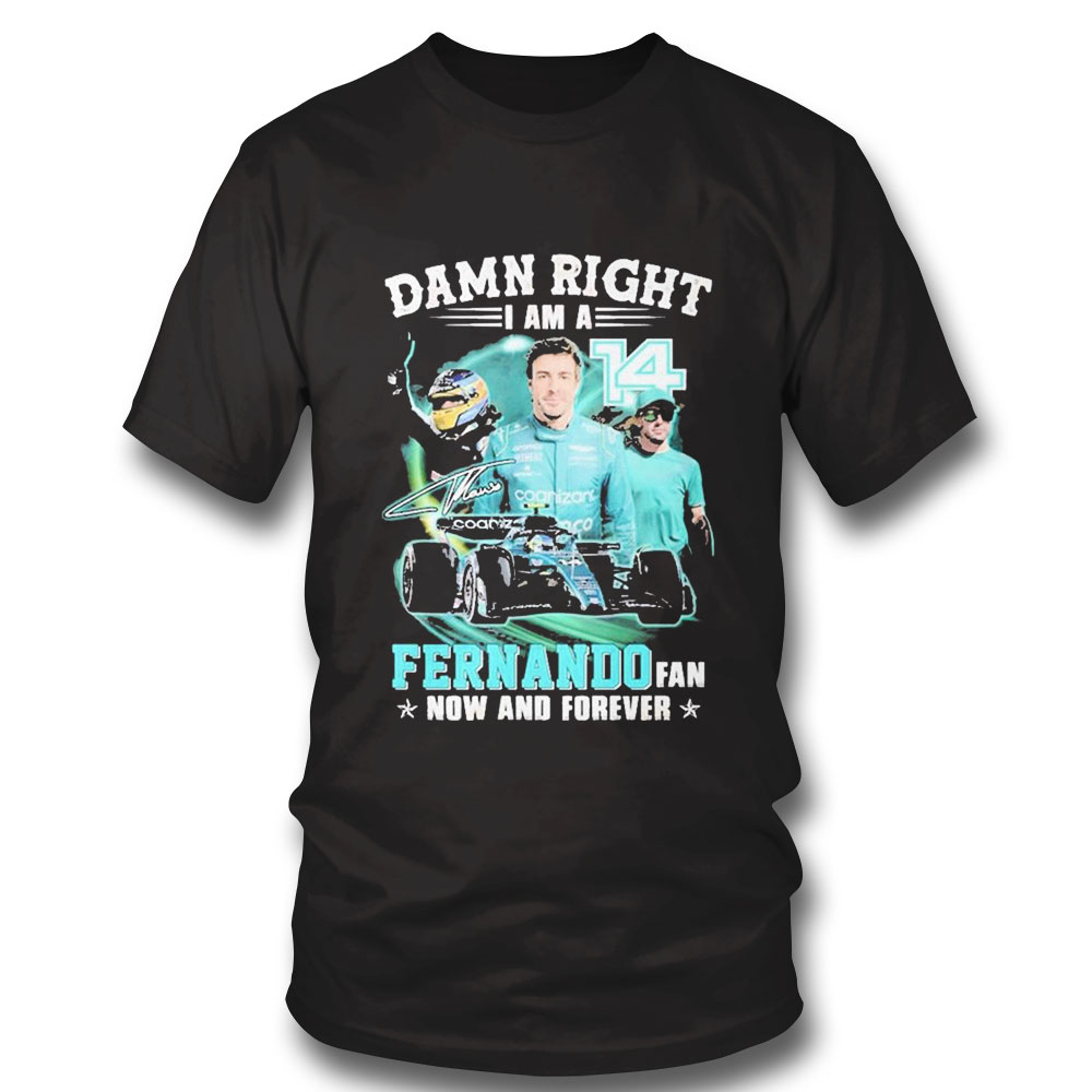 Damn Right I Am A Fernando Fan Now And Forever 2023 Shirt Hoodie