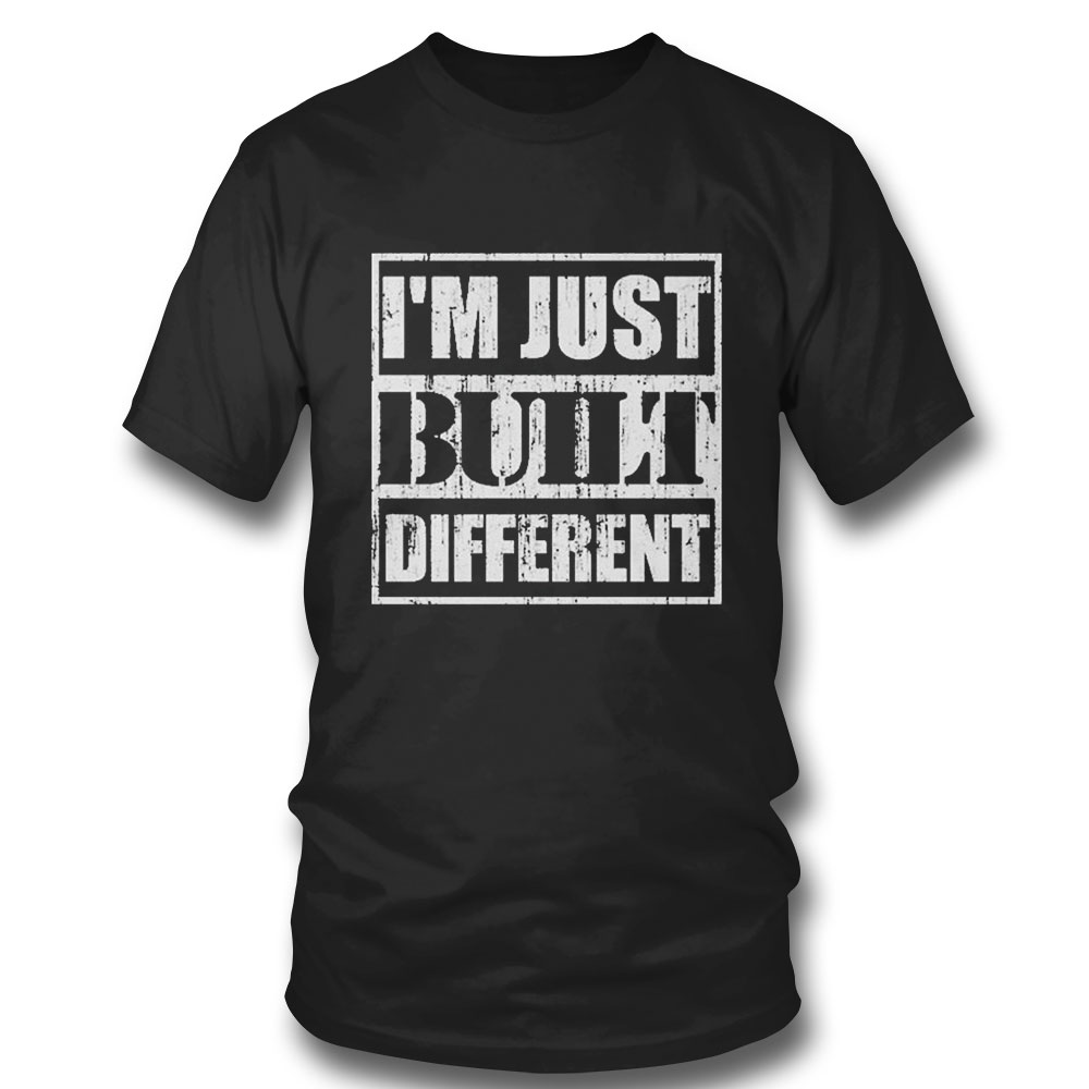 Im Just Built Different T-shirt