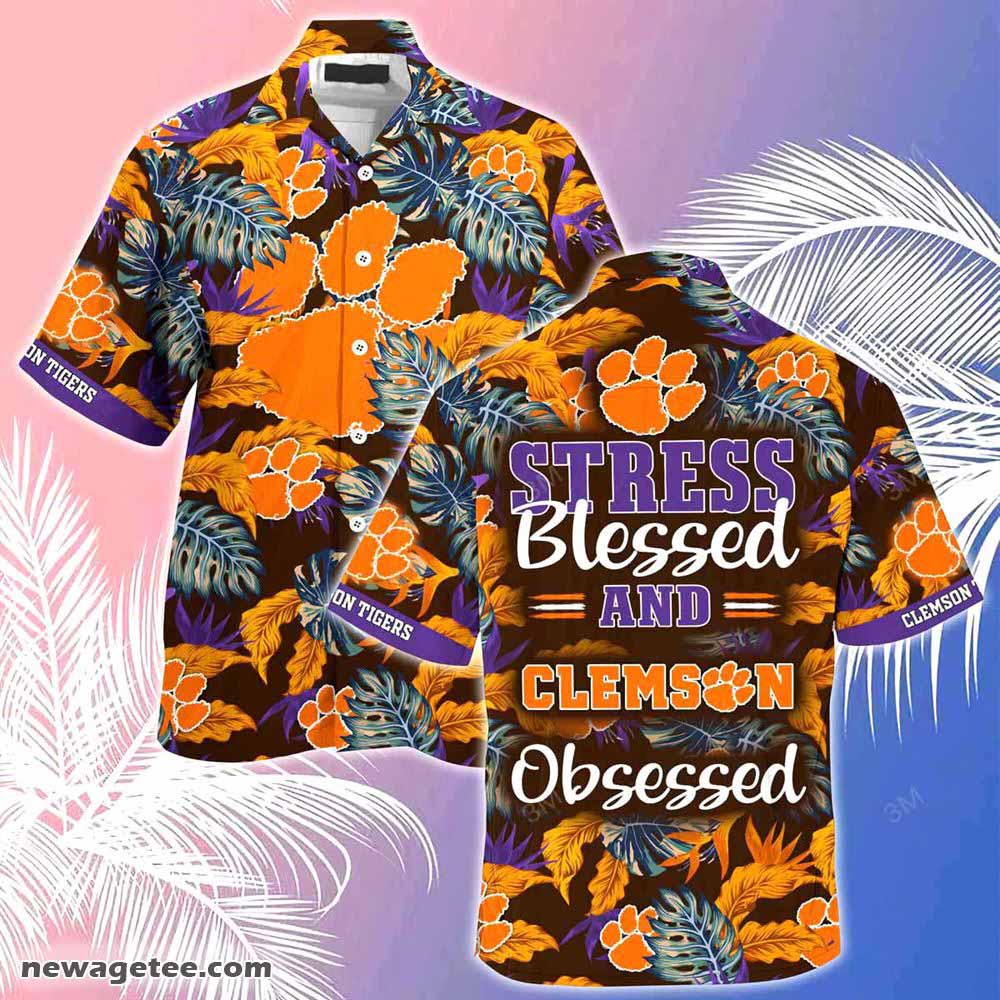 Clemson Tigers Summer Beach Hawaiian Shirt Stress Blessed Obsessed