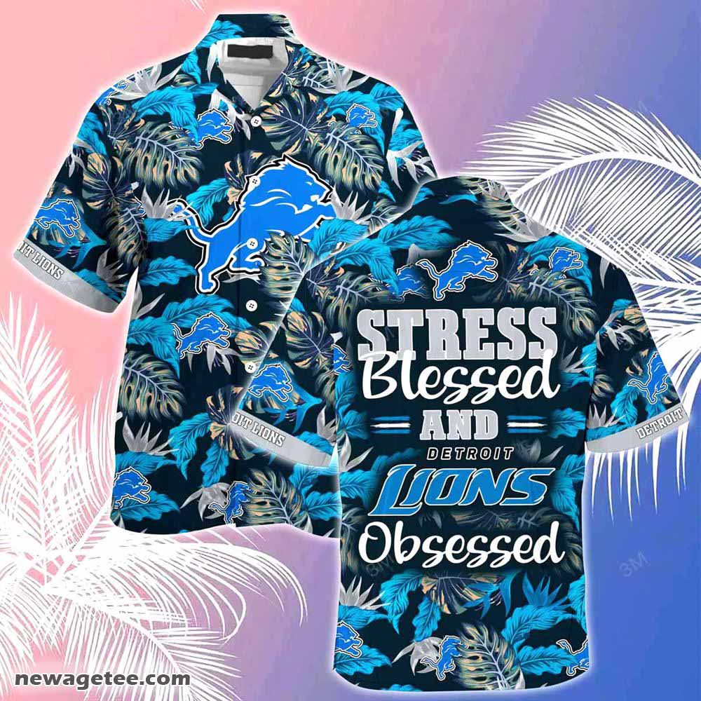 Detroit Lions Nfl Summer Beach Hawaiian Shirt Stress Blessed Obsessed