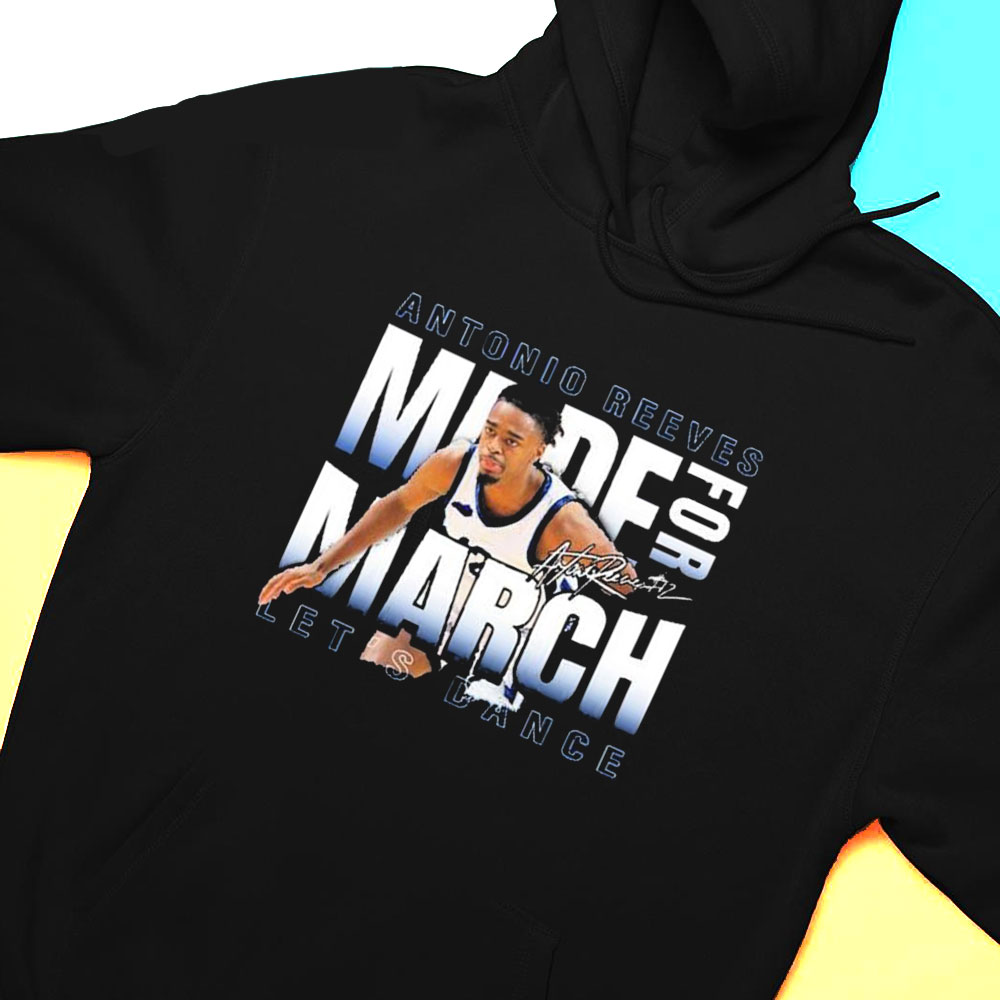 Antonio Reeves Made For March Lets Dance Shirt Hoodie
